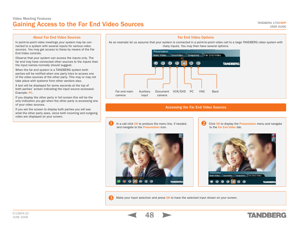 Gaining access to the far end video sources, About far end video sources, Far end video options | Accessing the far end video sources | TANDBERG 1700 MXP User Manual | Page 48 / 142