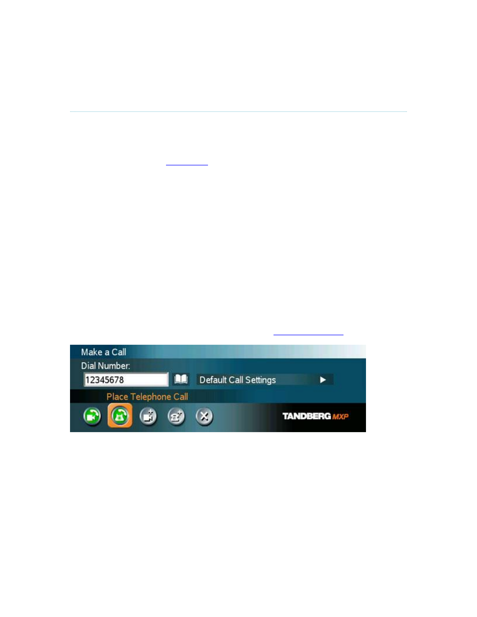 Place telephone call, 2 place telephone call, Place telephone calls | TANDBERG 7000 MXP User Manual | Page 46 / 268