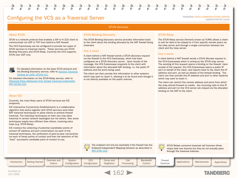 Stun services, About stun, About ice | Stun binding discovery, How it works, Stun relay, About stun about ice stun binding discovery, Ice firewall traversal, Protocol, Configuring the vcs as a traversal server | TANDBERG D14049.04 User Manual | Page 162 / 276