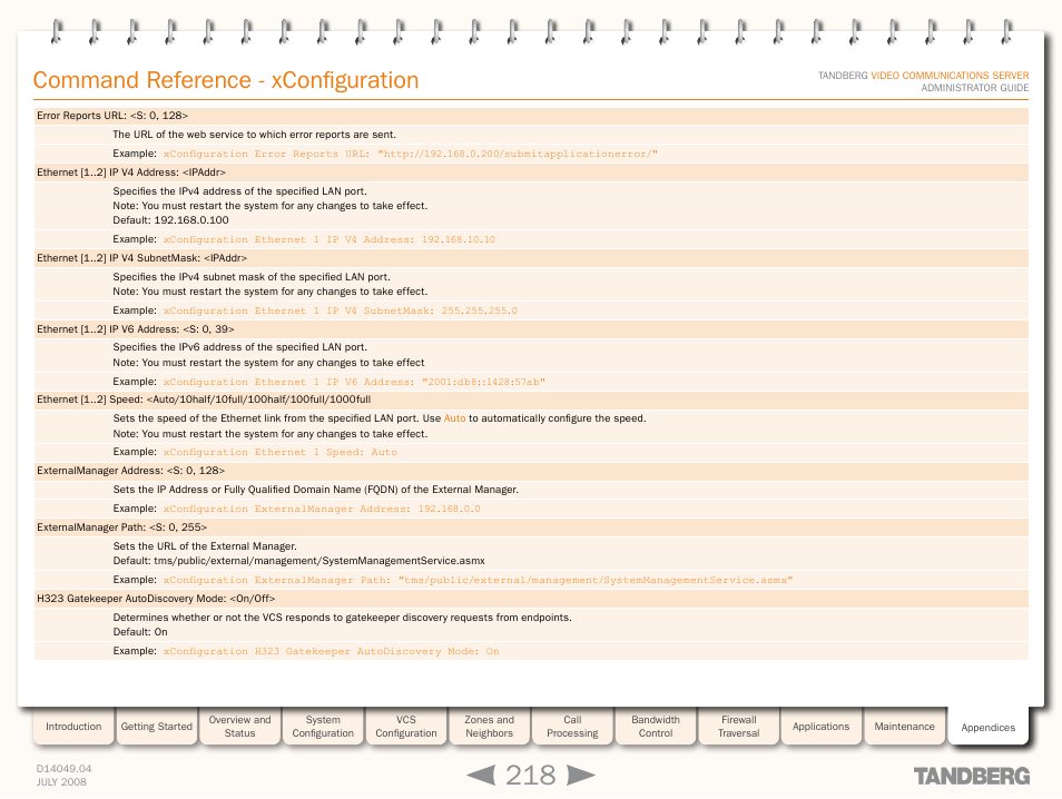 Xconfiguration etherne, Xconfiguration externalmanage, Xconfiguration h32 | H323 gatekeeper autodiscover, Ethernet [1 ] speed, Ethernet [1 ] ip v4 address, Ethernet [1 ] ip v4 subnetmask, Ethernet [1 ] ip v6 address, Externalmanager address, Externalmanager path | TANDBERG D14049.04 User Manual | Page 218 / 276