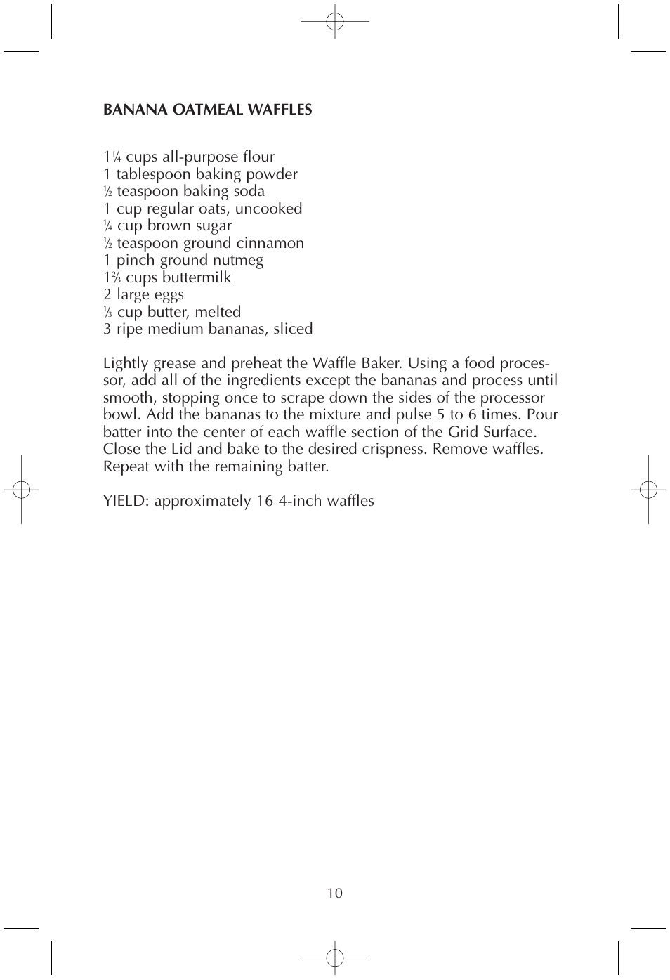 Banana oatmeal waffles 1, Cups all-purpose flour 1 tablespoon baking powder, Teaspoon baking soda 1 cup regular oats, uncooked | Cup brown sugar, Teaspoon ground cinnamon 1 pinch ground nutmeg 1, Cups buttermilk 2 large eggs | Toastmaster TMWB4BELW User Manual | Page 10 / 11