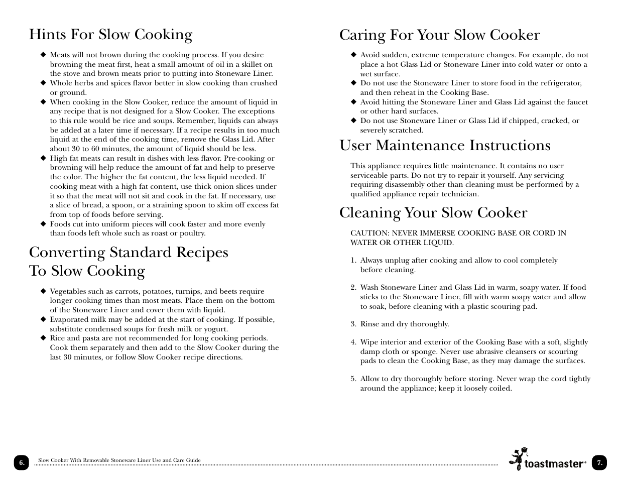 Caring for your slow cooker, User maintenance instructions, Cleaning your slow cooker | Hints for slow cooking, Converting standard recipes to slow cooking | Toastmaster TSC15 User Manual | Page 9 / 18