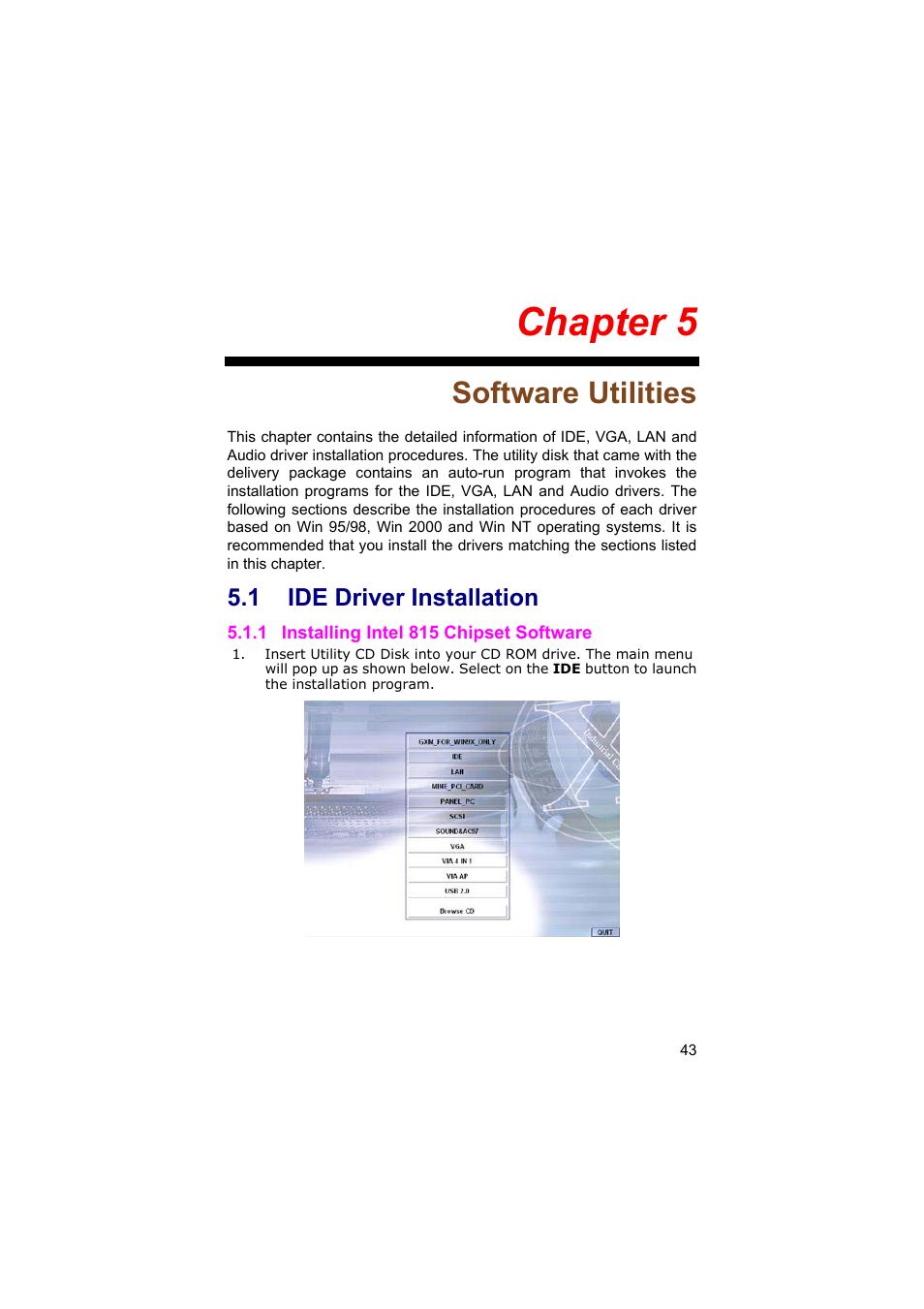 Chapter 5, Software utilities, 1 ide driver installation | TRENDnet Industrial Single Board Computer HS-6038 User Manual | Page 49 / 86