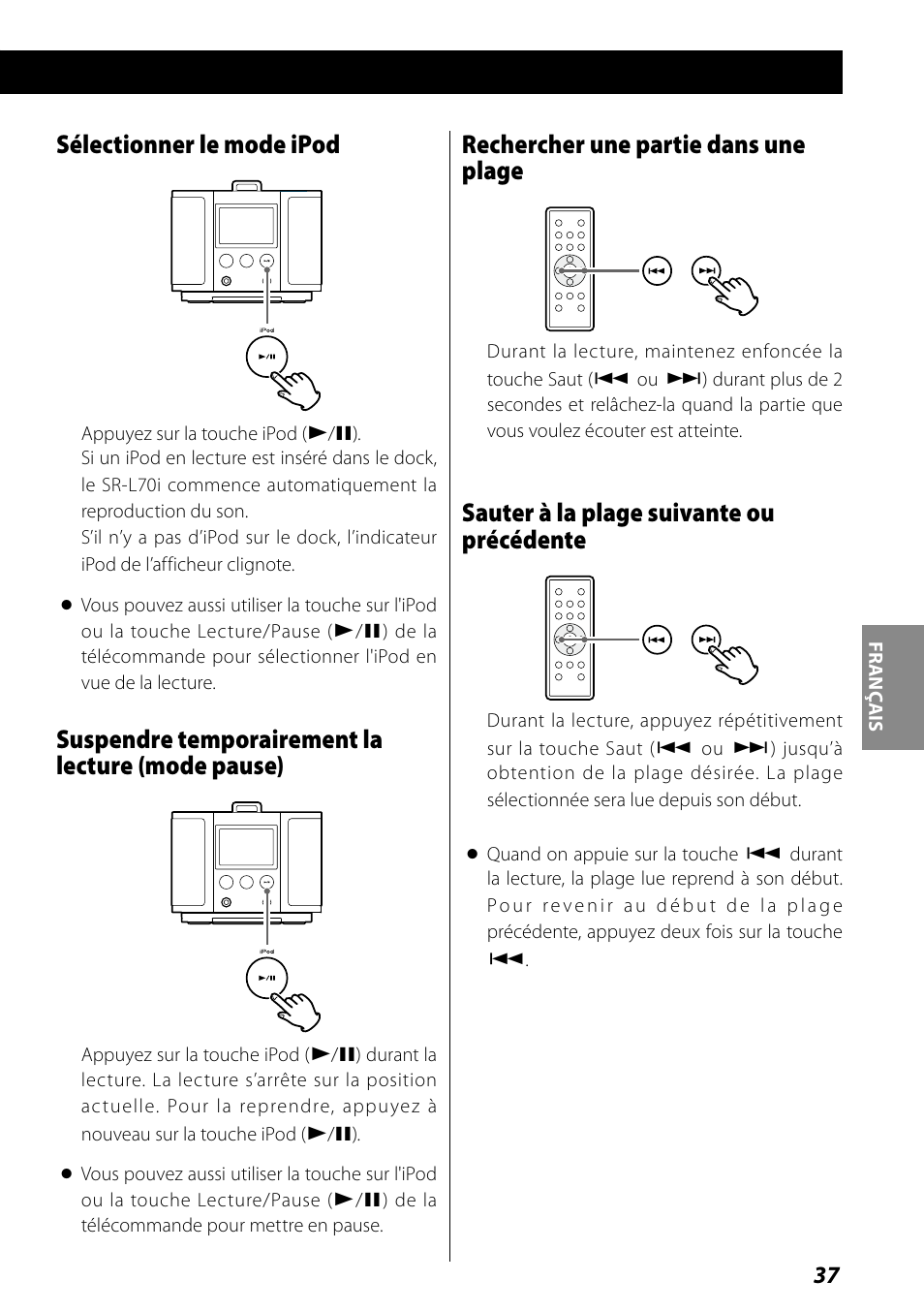 Rechercher une partie dans une plage, Sauter à la plage suivante ou précédente, Sélectionner le mode ipod | Suspendre temporairement la lecture (mode pause) | Teac SR-L70i User Manual | Page 37 / 72