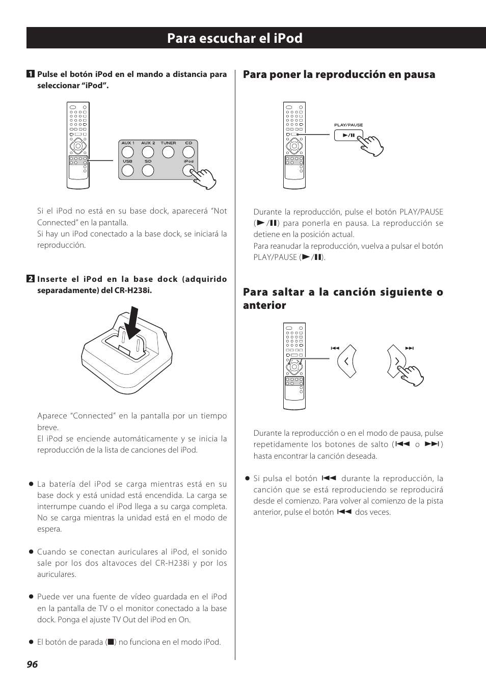 Para escuchar el ipod, Para poner la reproducción en pausa, Para saltar a la canción siguiente o anterior | Teac CD Receiver CR-H238i User Manual | Page 96 / 118