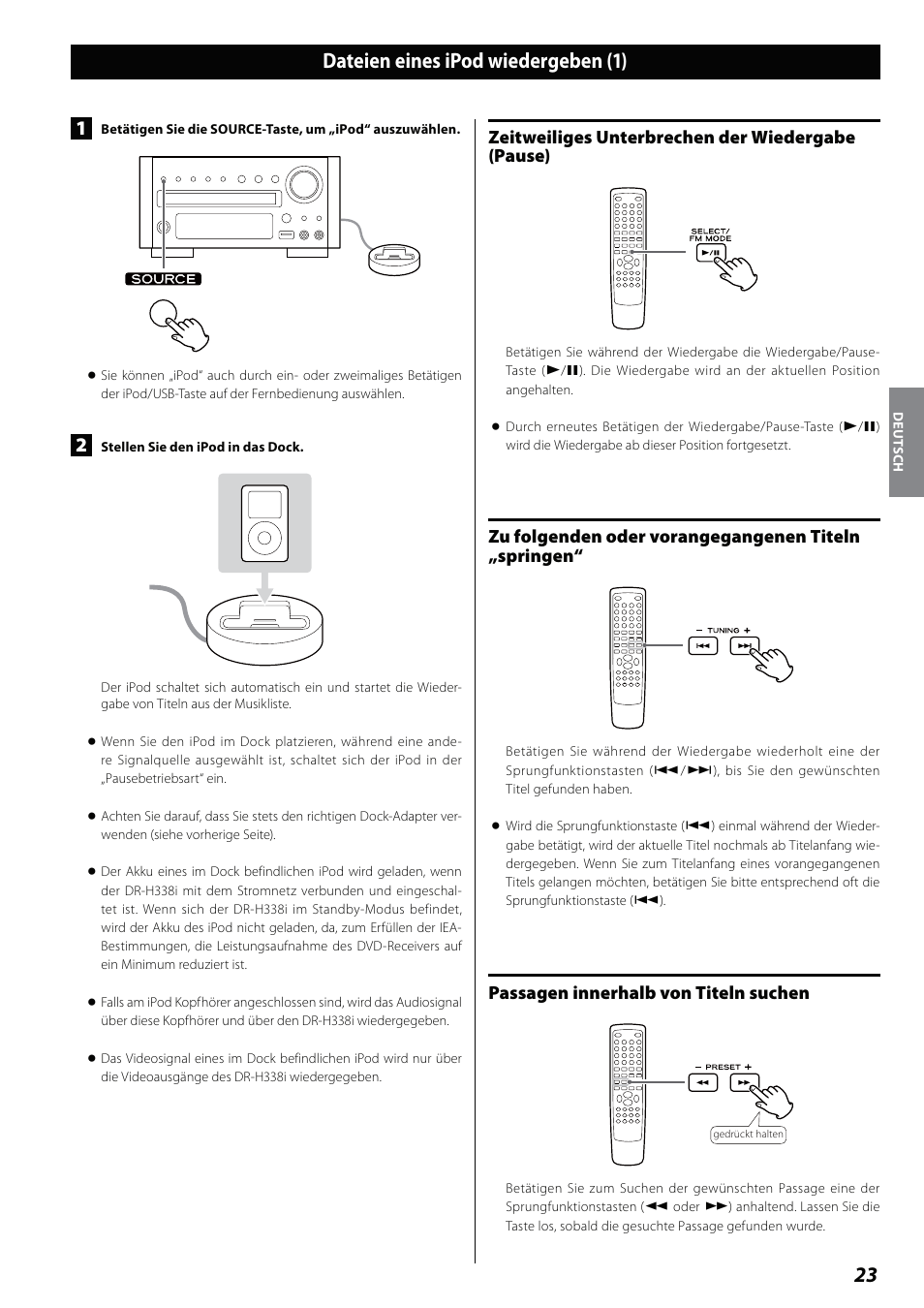 Dateien eines ipod wiedergeben, Dateien eines ipod wiedergeben (1), Zeitweiliges unterbrechen der wiedergabe (pause) | Zu folgenden oder vorangegangenen titeln „springen, Passagen innerhalb von titeln suchen | Teac DVD Receiver DR-H338i User Manual | Page 23 / 148