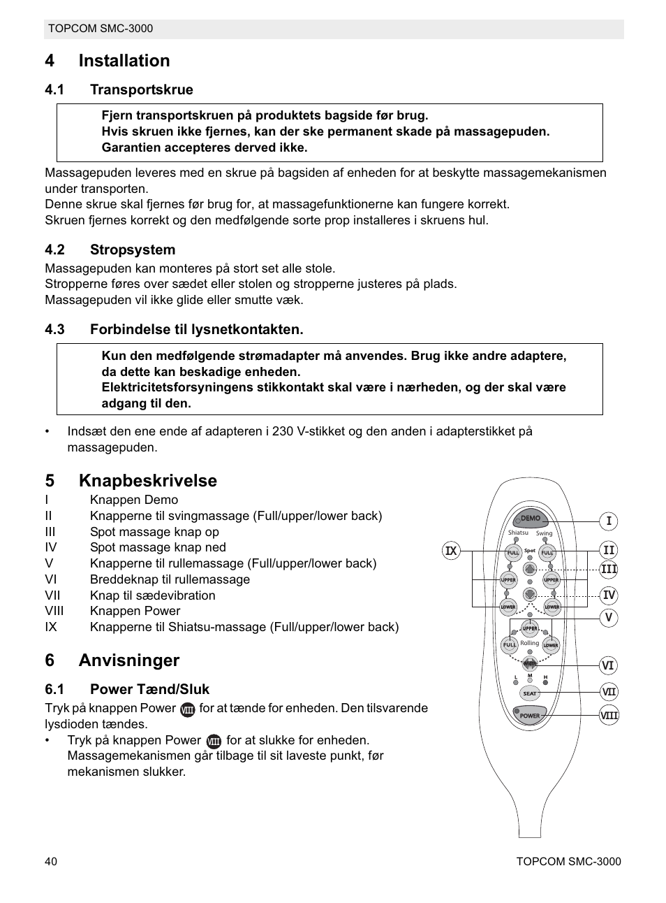 4installation, 5knapbeskrivelse, 6anvisninger | 1 transportskrue, 2 stropsystem, 3 forbindelse til lysnetkontakten, 1 power tænd/sluk | Topcom SMC-3000 User Manual | Page 40 / 104