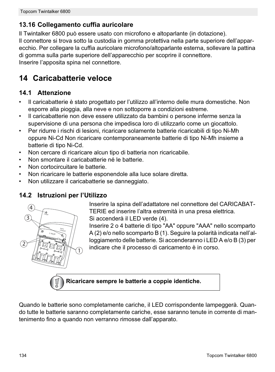 14 caricabatterie veloce, 16 collegamento cuffia auricolare, 1 attenzione | 2 istruzioni per l’utilizzo, Ricaricare sempre le batterie a coppie identiche | Topcom Twintalker 6800 User Manual | Page 134 / 236