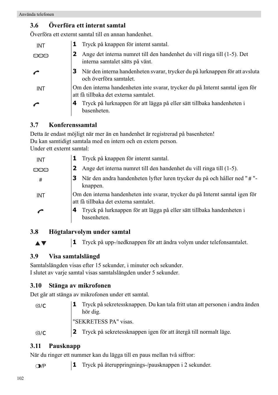 6 överföra ett internt samtal, 7 konferenssamtal, 8 högtalarvolym under samtal 3.9 visa samtalslängd | 10 stänga av mikrofonen, 11 pausknapp | Topcom Butler E400 User Manual | Page 124 / 272