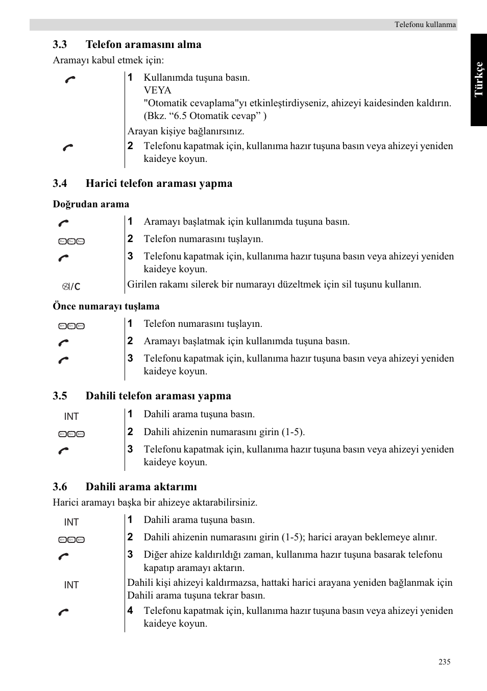 Türkçe, 3 telefon aramasõnõ alma, 4 harici telefon aramasõ yapma | Aramayõ kabul etmek için, Do÷rudan arama önce numarayõ tuúlama | Topcom Butler E400 User Manual | Page 257 / 272