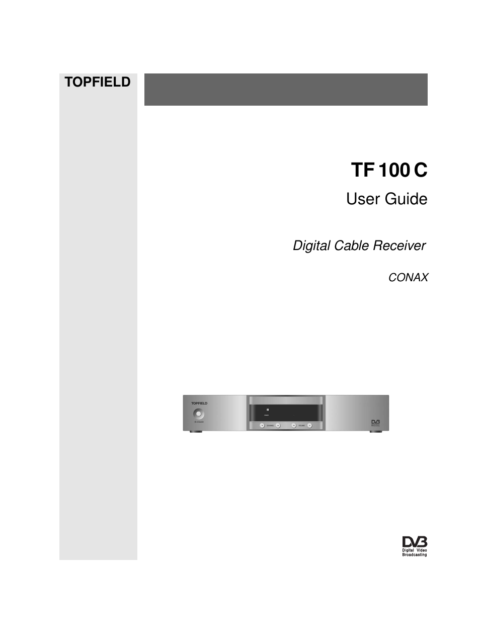 Topfield USER GUIDE DIGITAL CABLE RECEIVER TF 100 C User Manual | 50 pages