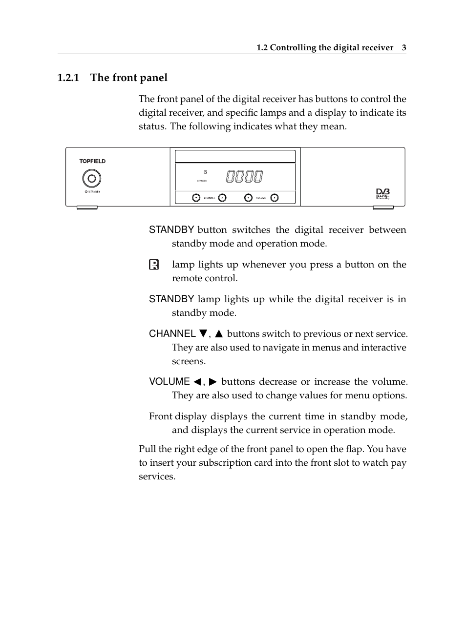 1 the front panel, The front panel | Topfield USER GUIDE DIGITAL CABLE RECEIVER TF 100 C User Manual | Page 9 / 50