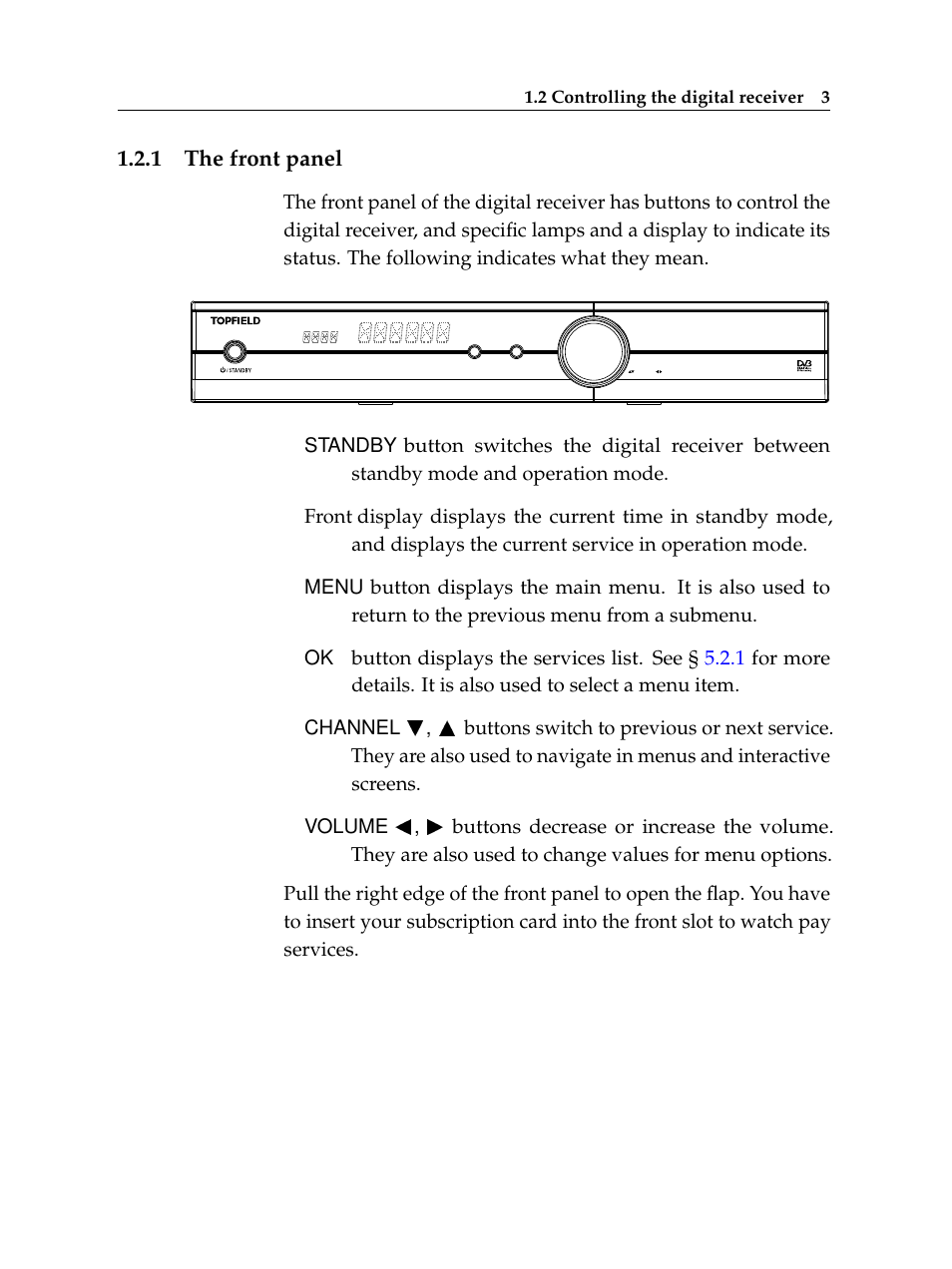 1 the front panel, The front panel | Topfield Digital Cable Receiver Personal Video Recorder TF 600 PVRc User Manual | Page 9 / 90