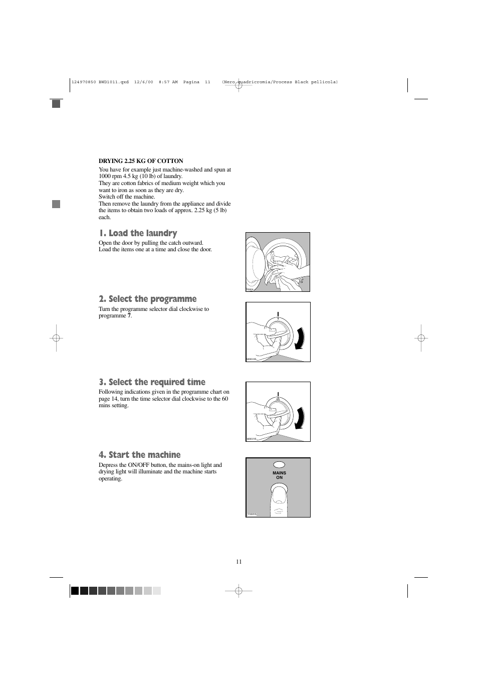 Load the laundry, Select the programme, Select the required time | Start the machine | Tricity Bendix BWD 1011 User Manual | Page 11 / 31