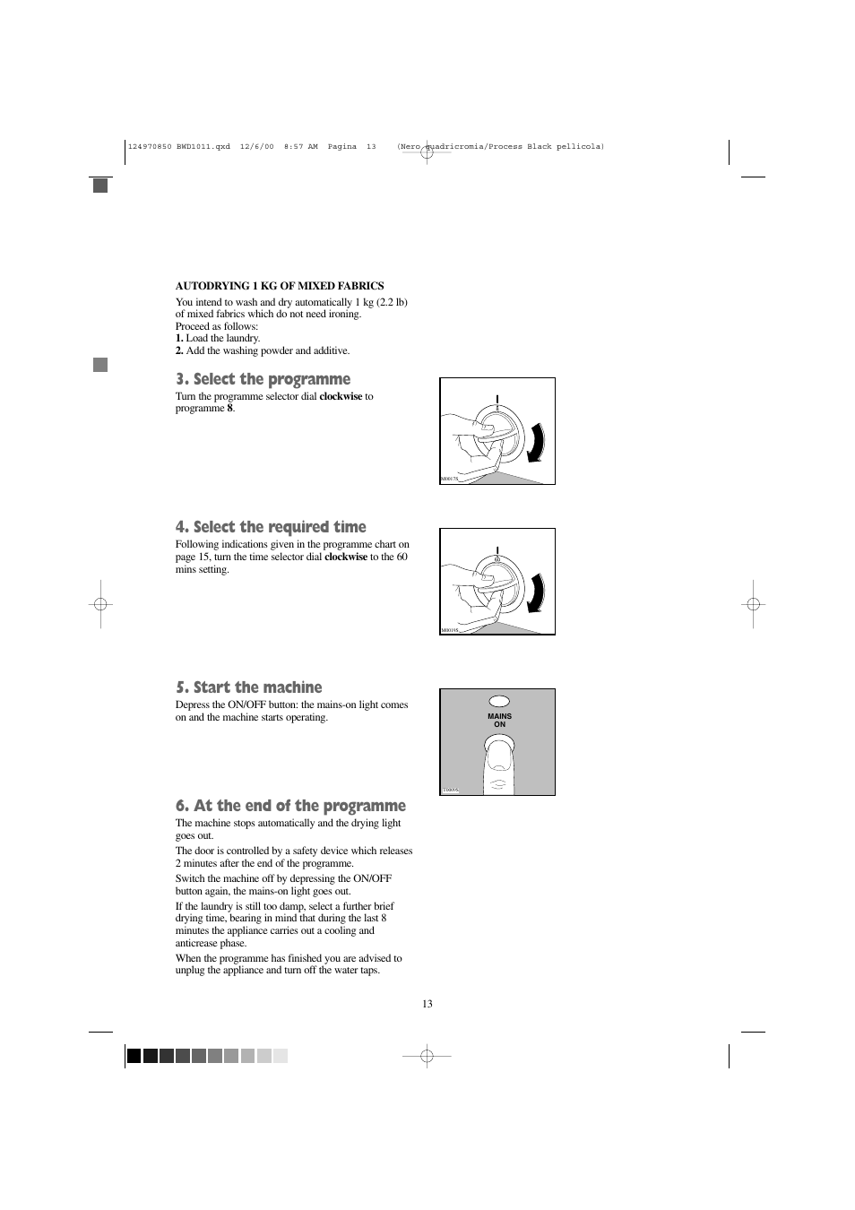 Select the programme, Select the required time, Start the machine | At the end of the programme | Tricity Bendix BWD 1011 User Manual | Page 13 / 31