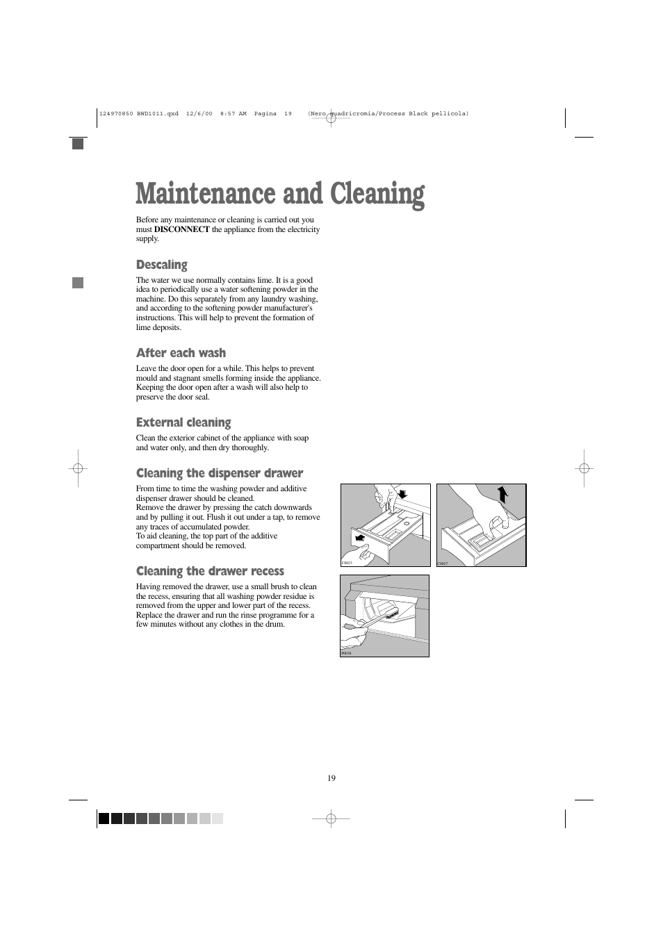 Maintenance and cleaning, Descaling, After each wash | External cleaning, Cleaning the dispenser drawer, Cleaning the drawer recess | Tricity Bendix BWD 1011 User Manual | Page 19 / 31