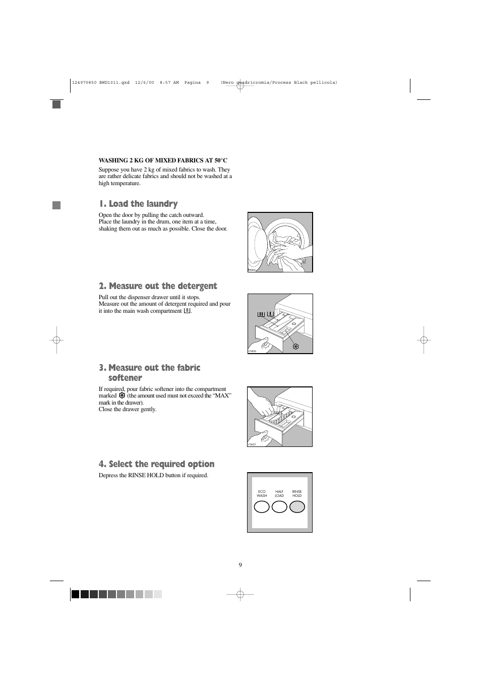 Load the laundry, Measure out the detergent, Measure out the fabric softener | Select the required option | Tricity Bendix BWD 1011 User Manual | Page 9 / 31