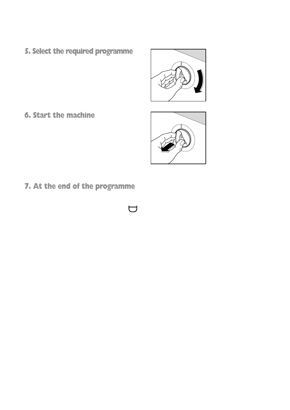 Select the required programme, Start the machine, At the end of the programme | Tricity Bendix BIW 102 User Manual | Page 11 / 32