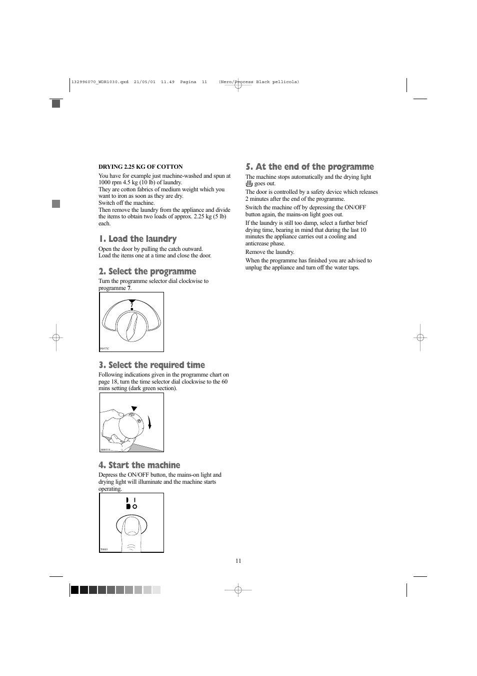 Load the laundry, Select the programme, Select the required time | Start the machine, At the end of the programme | Tricity Bendix WDR 1030 User Manual | Page 11 / 32