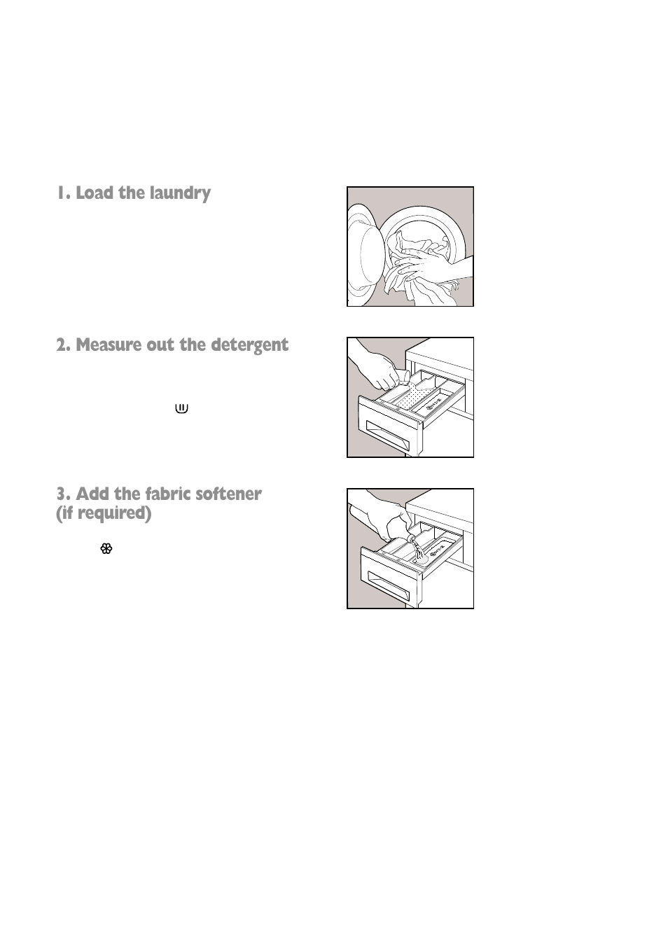 Load the laundry, Measure out the detergent, Add the fabric softener (if required) | Tricity Bendix BIW 85 User Manual | Page 10 / 32