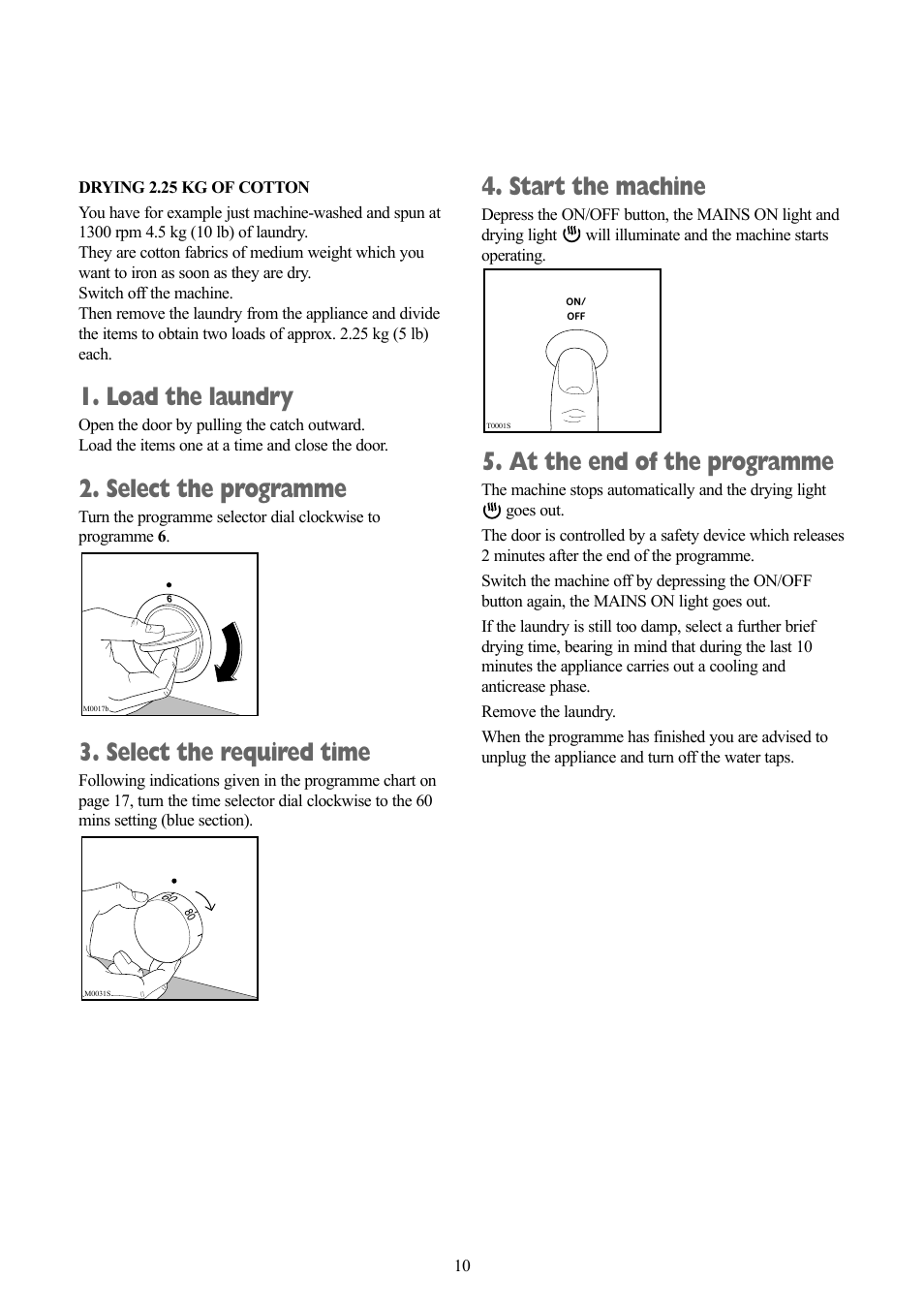 Load the laundry, Select the programme, Select the required time | Start the machine, At the end of the programme | Tricity Bendix BWD 134 W User Manual | Page 10 / 28
