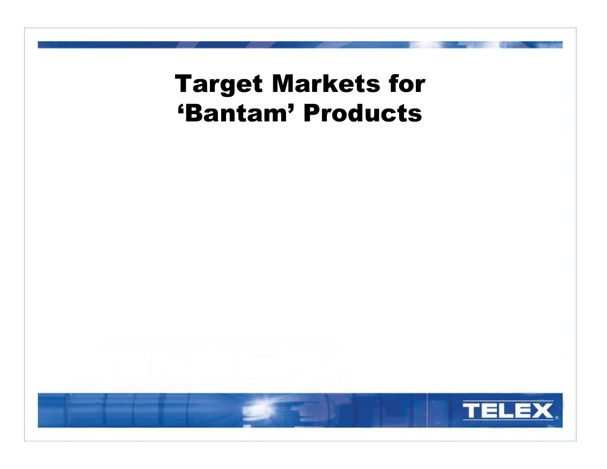 Target markets for ‘bantam’ products | Telex Bantam 550 User Manual | Page 5 / 7
