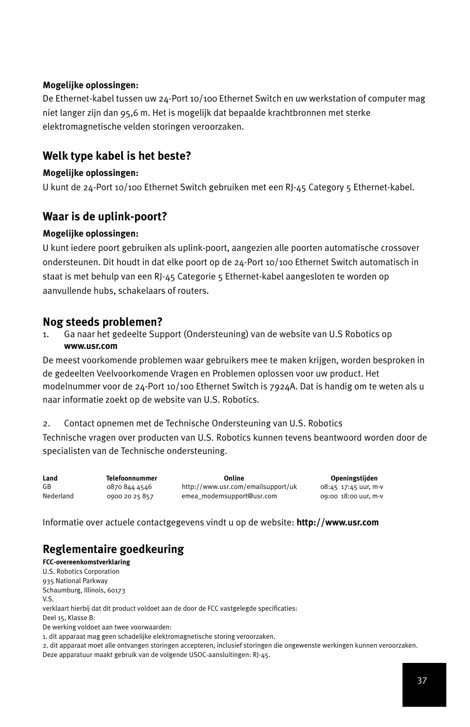 Welk type kabel is het beste, Waar is de uplink-poort, Nog steeds problemen | Reglementaire goedkeuring | USRobotics 24-Port 10/100 User Manual | Page 41 / 78