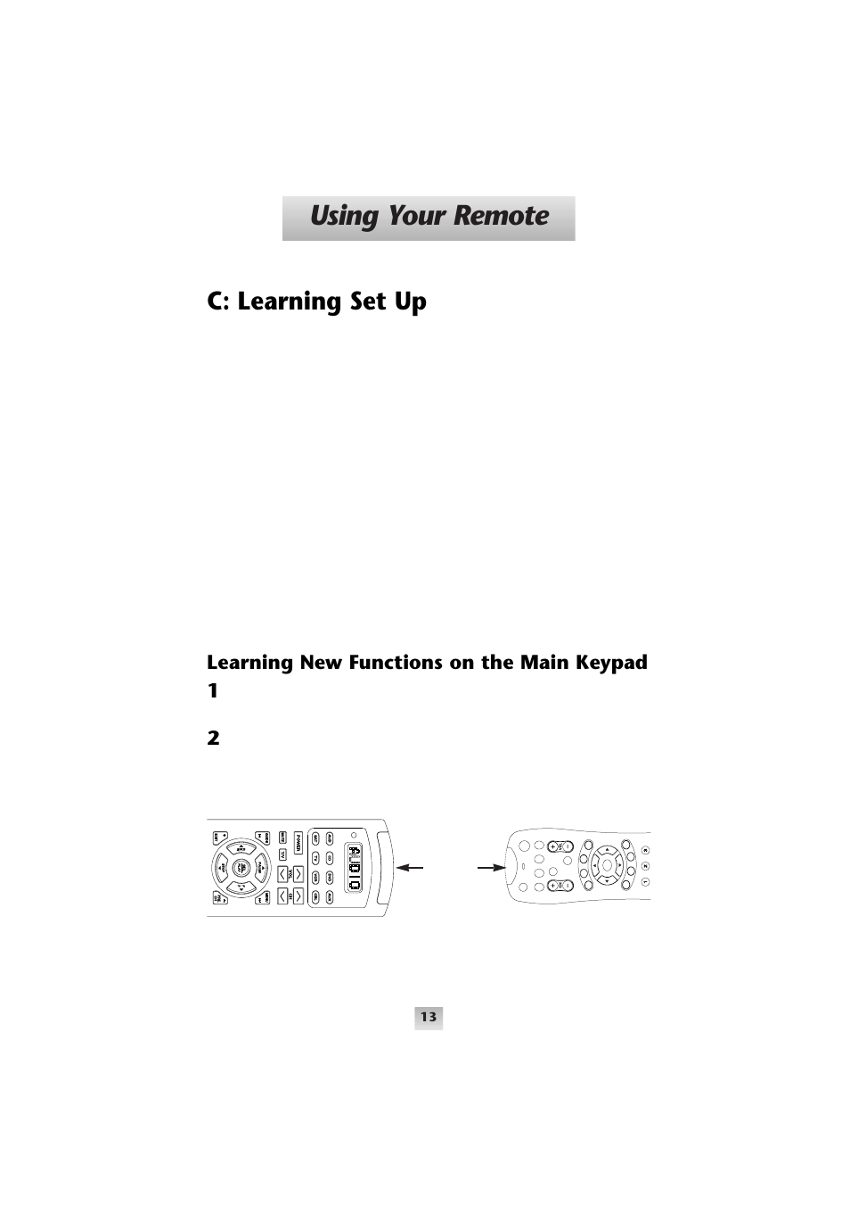 Using your remote, C: learning set up, Learning new functions on the main keypad 1 | Universal Remote Control (URS) Home Theater Master SL-9000 User Manual | Page 14 / 59