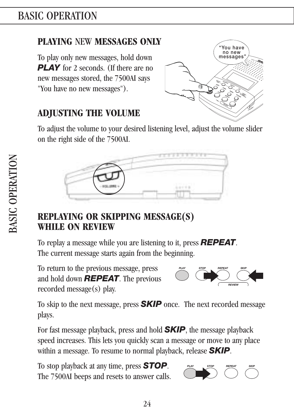 Basic operation, Basic opera tion, Playing new messages only | Adjusting the volume, Replaying or skipping message(s) while on review, You have no new messages | Uniden 7500AI User Manual | Page 27 / 39