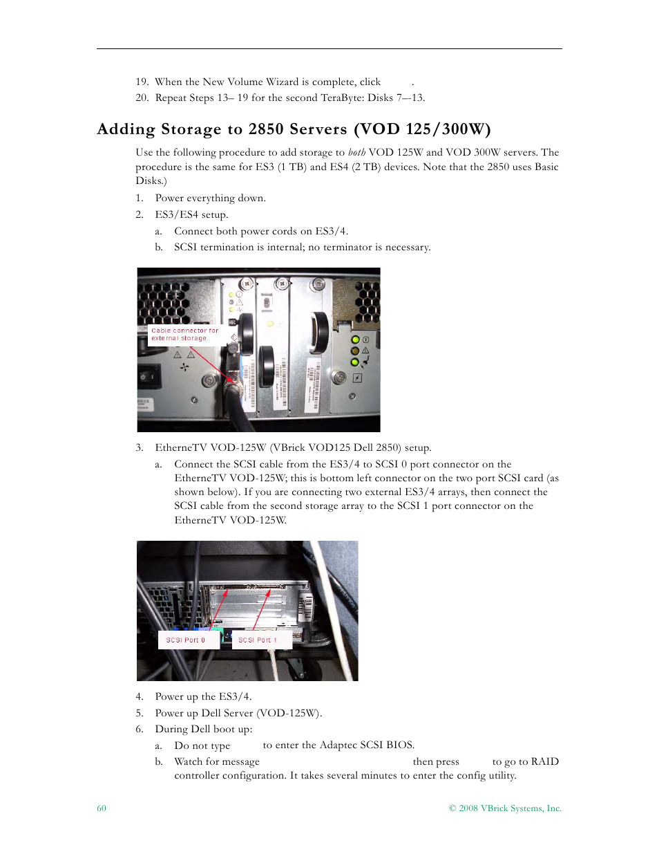Adding storage to 2850 servers (vod 125/300w) | VBrick Systems VOD-W Server VBrick v4.2.1 User Manual | Page 68 / 94