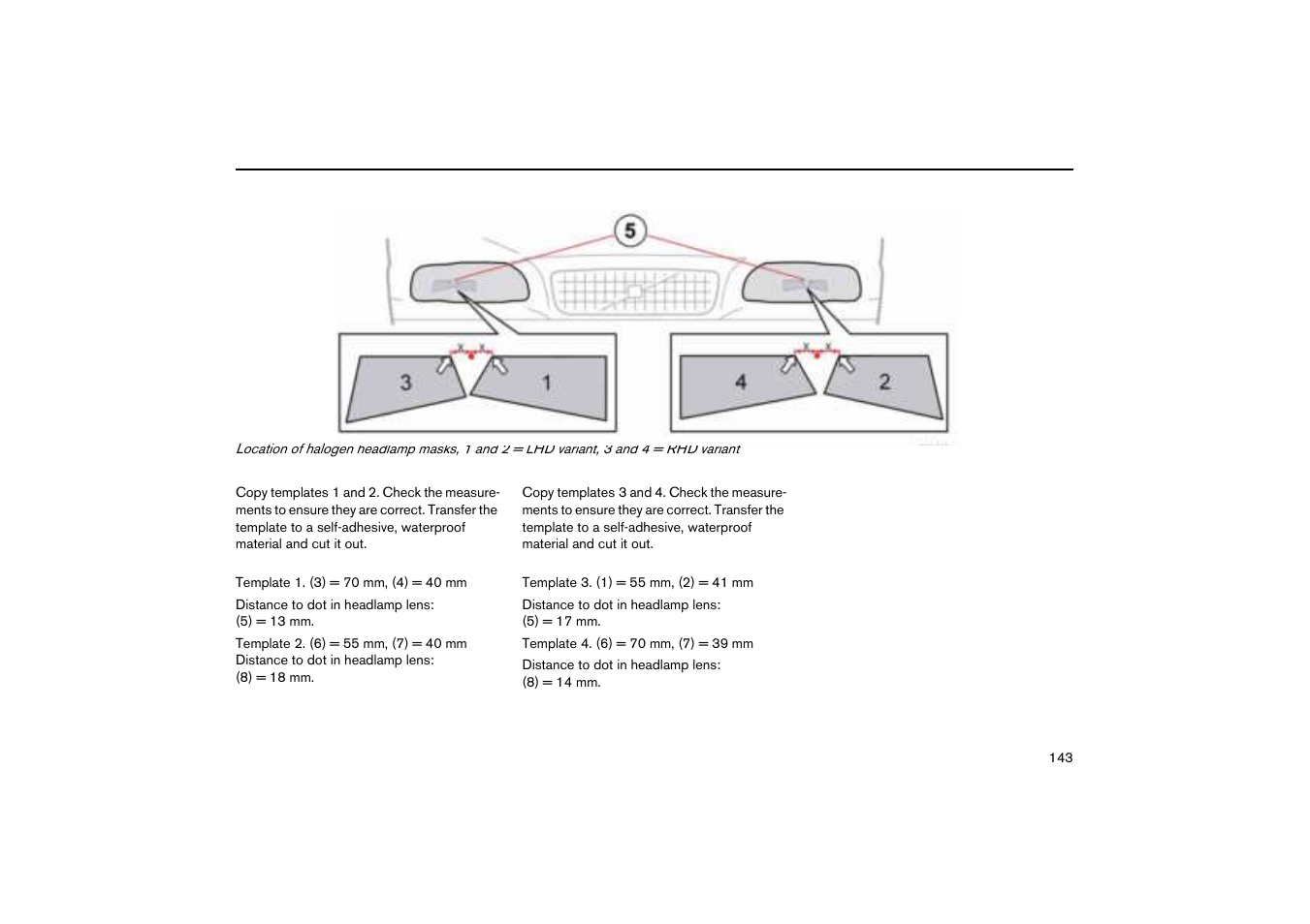 Halogen headlamps, lhd variant, Halogen headlamps, rhd variant | Volvo V70R User Manual | Page 144 / 254