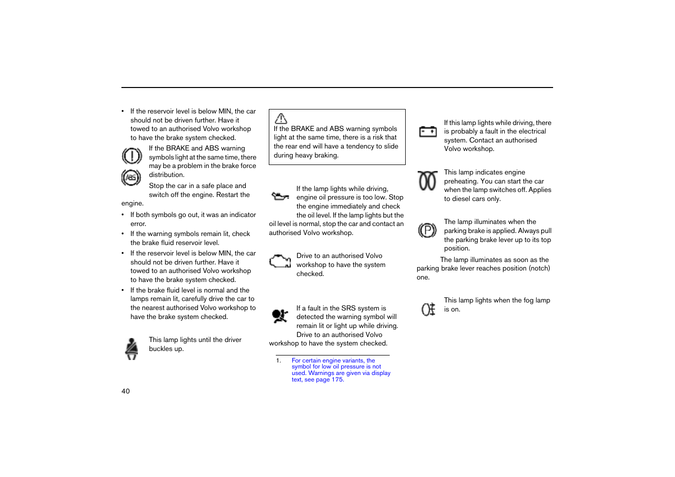 Seatbelt reminder, Low oil pressure, Fault in car’s emissions system | Fault in srs, Alternator not charging, Engine preheater (diesel), Parking brake applied, Rear fog lamp | Volvo V70R User Manual | Page 41 / 254