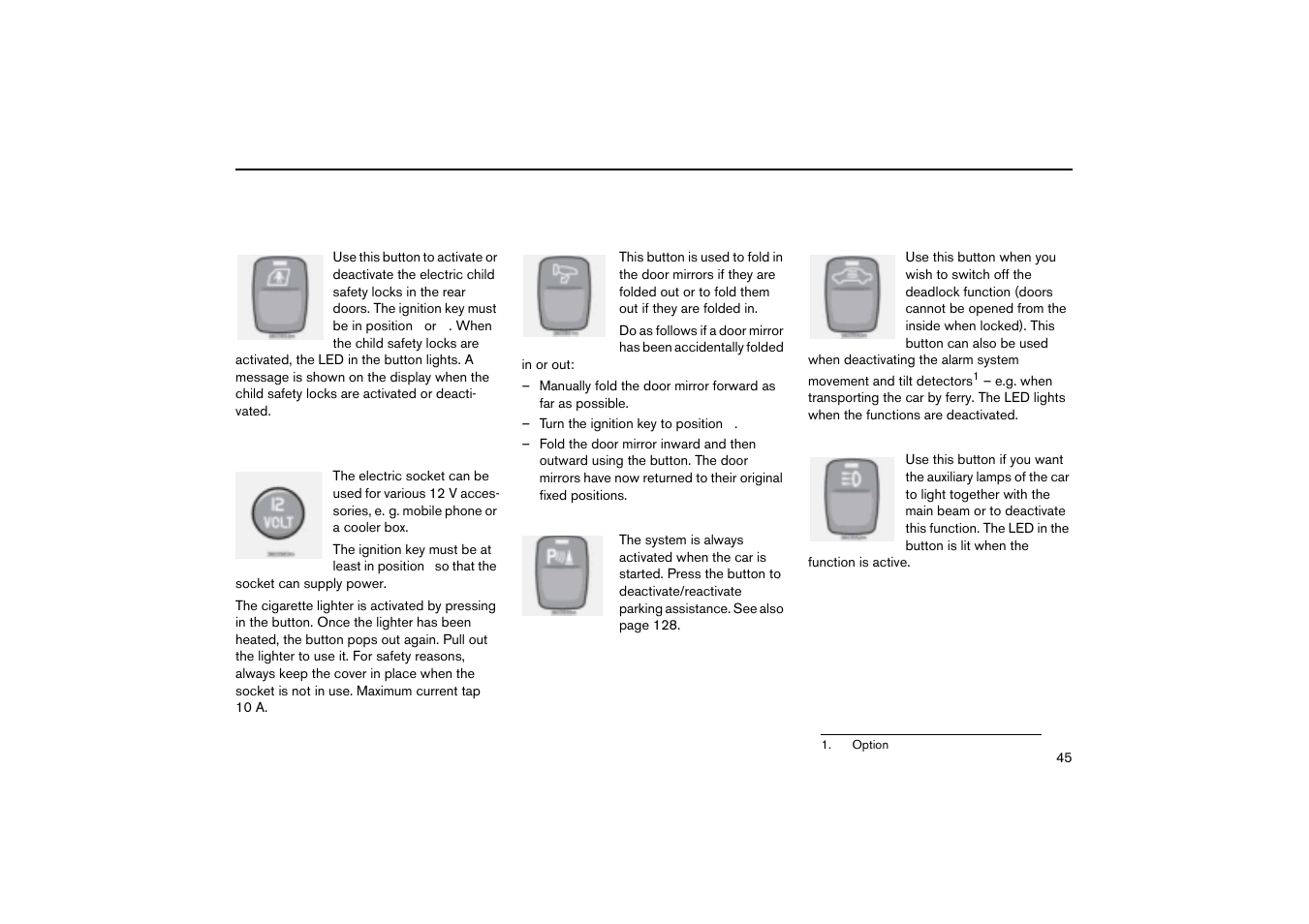 Child safety locks in the rear doors (option), Electric socket/cigarette lighter (option), Retractable power door mirrors (option) | Parking assistance (option), Deactivation of the deadlocks and detectors, Auxiliary lamps (accessory) | Volvo V70R User Manual | Page 46 / 254