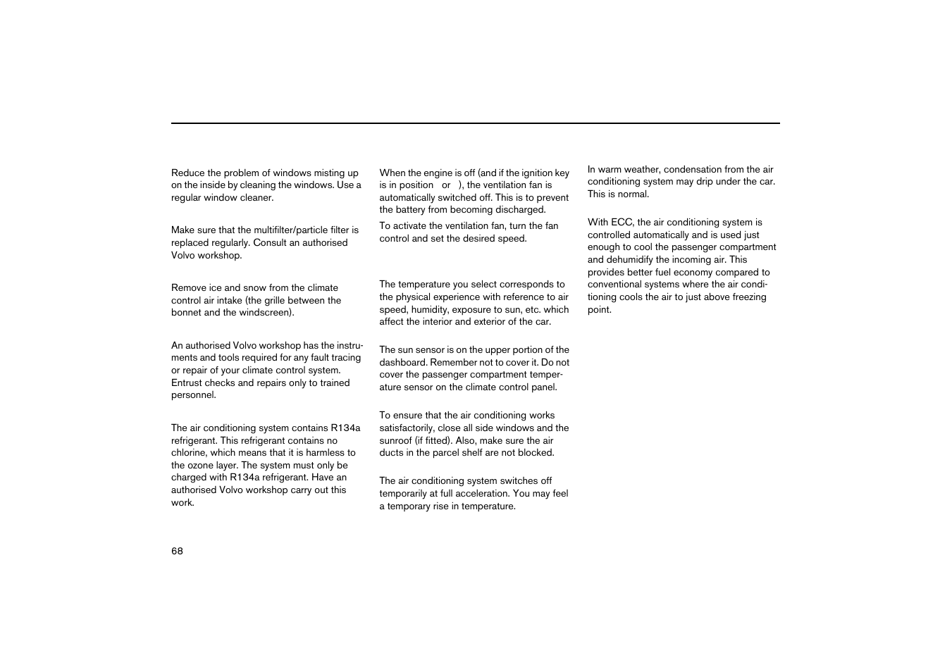 Misting windows, Particle filter, Ice and snow | Fault tracing, Refrigerant, Cars with ecc, General information on climate control | Volvo V70R User Manual | Page 69 / 254