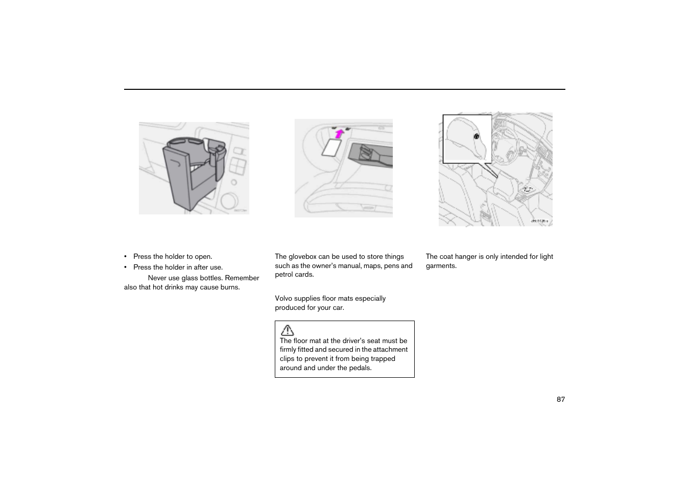 Dashboard cup holder (option), Glovebox, Floor mats (option) | Coat hanger | Volvo V70R User Manual | Page 88 / 254