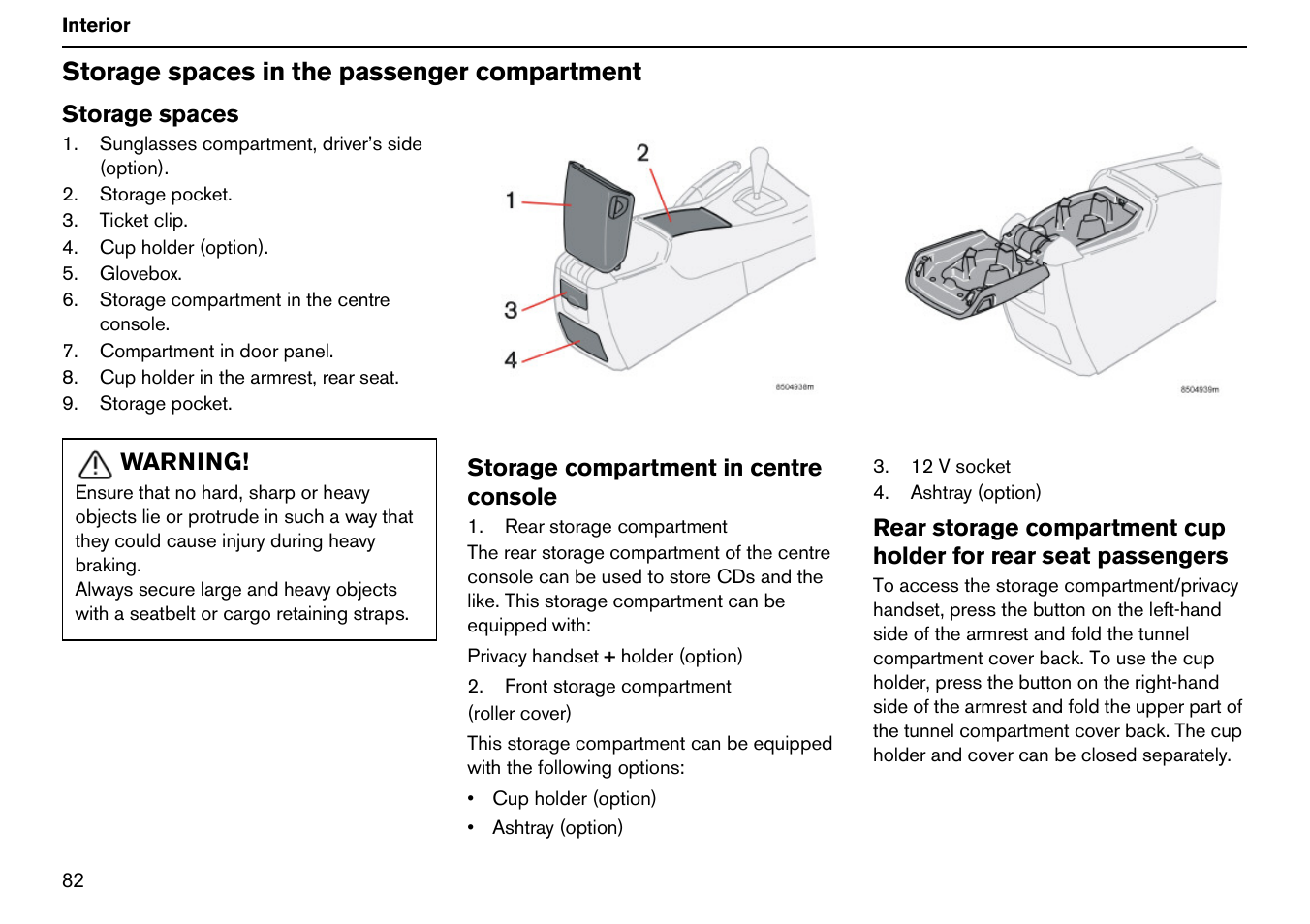 Storage spaces in the passenger compartment | Volvo S60R User Manual | Page 83 / 240