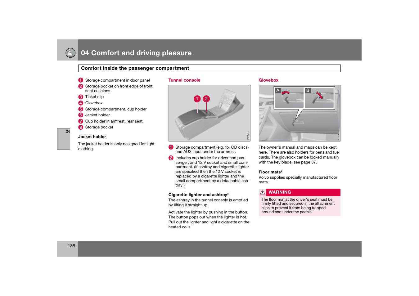 Tunnel console, Glovebox, 04 comfort and driving pleasure | Volvo 2007 S80 User Manual | Page 137 / 234