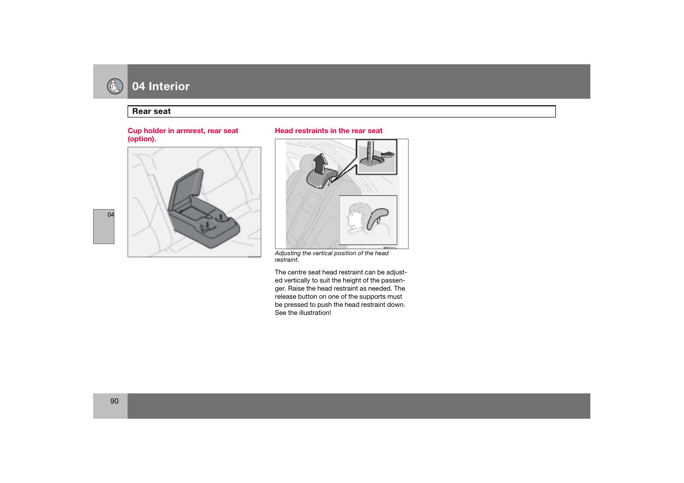 Cup holder in armrest, rear seat (option), Head restraints in the rear seat, Rear seat | 04 interior | Volvo S60 S60R User Manual | Page 91 / 265