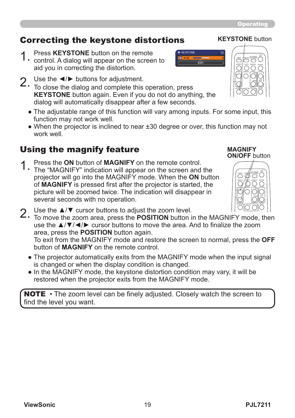 Using the magnify feature, Correcting the keystone distortions, Magnify on/off button | Keystone button, Operating | VIEWSONIC PJL7211 User Manual | Page 24 / 71