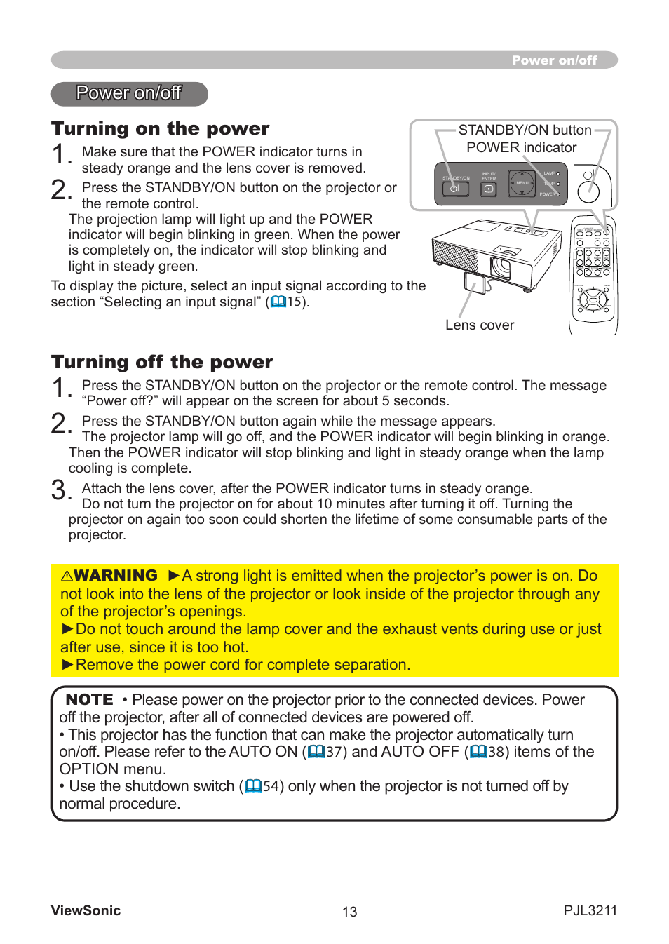 Turning on the power, Turning off the power, Standby/on button power ndcator lens cover | Power on/off | VIEWSONIC PJL3211 User Manual | Page 18 / 78