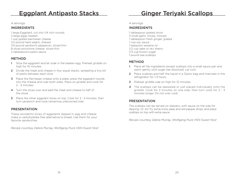 Ginger teriyaki scallops, Eggplant antipasto stacks | Wolfgang Puck BRGG0060 User Manual | Page 11 / 20