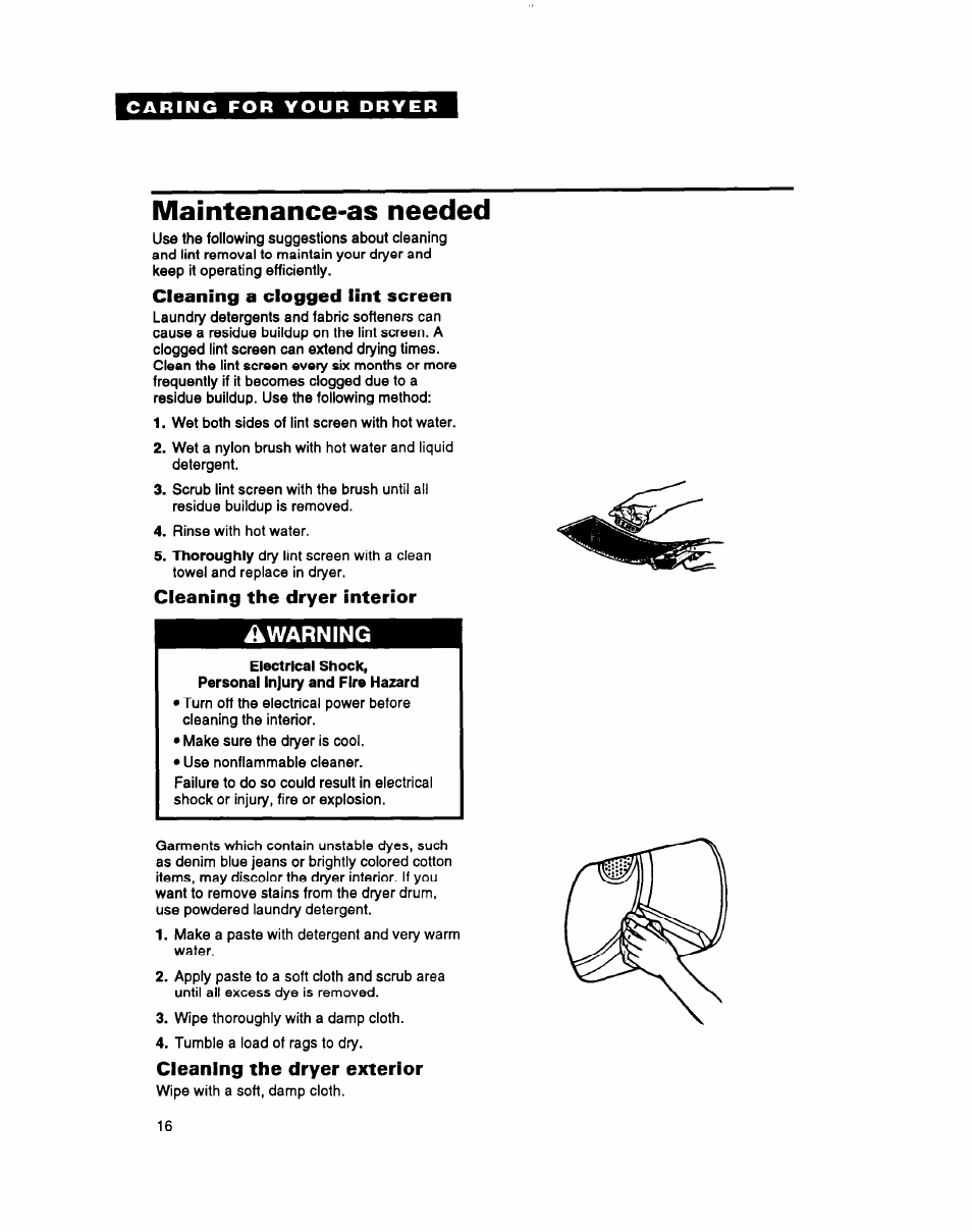 Maintenance-as needed, Cleaning a clogged lint screen, Cleaning the dryer interior | Electrical shock, Cleaning the dryer exterior | Whirlpool 3396304 User Manual | Page 16 / 28