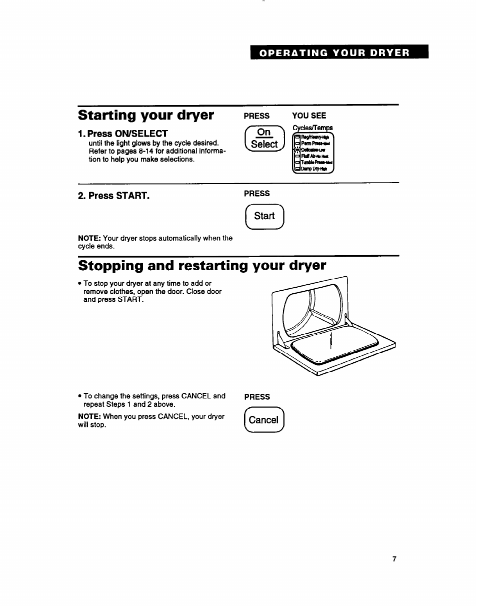 Starting your dryer press, Press on/select, You see | Press start, Press, Stopping and restarting your dryer, Starting your dryer | Whirlpool 3396304 User Manual | Page 7 / 28