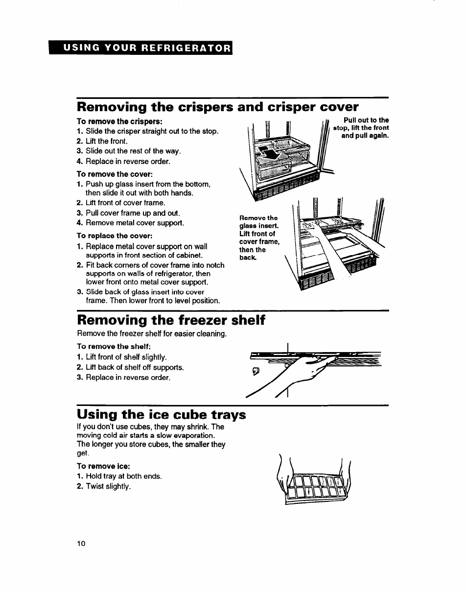Removing the crispers and crisper cover, To remove the cover, Removing the freezer shelf | To remove the shelf, Using the ice cube trays, To remove ice, Removing the crispers and, Crisper cover | Whirlpool ETZOZK User Manual | Page 10 / 22