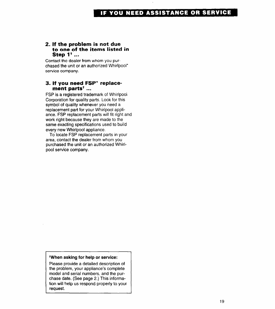 If the problem is not due, To one of the items listed in step, If you need fsp* replacement parts | When asking for help or service | Whirlpool 4ET14GK User Manual | Page 19 / 20