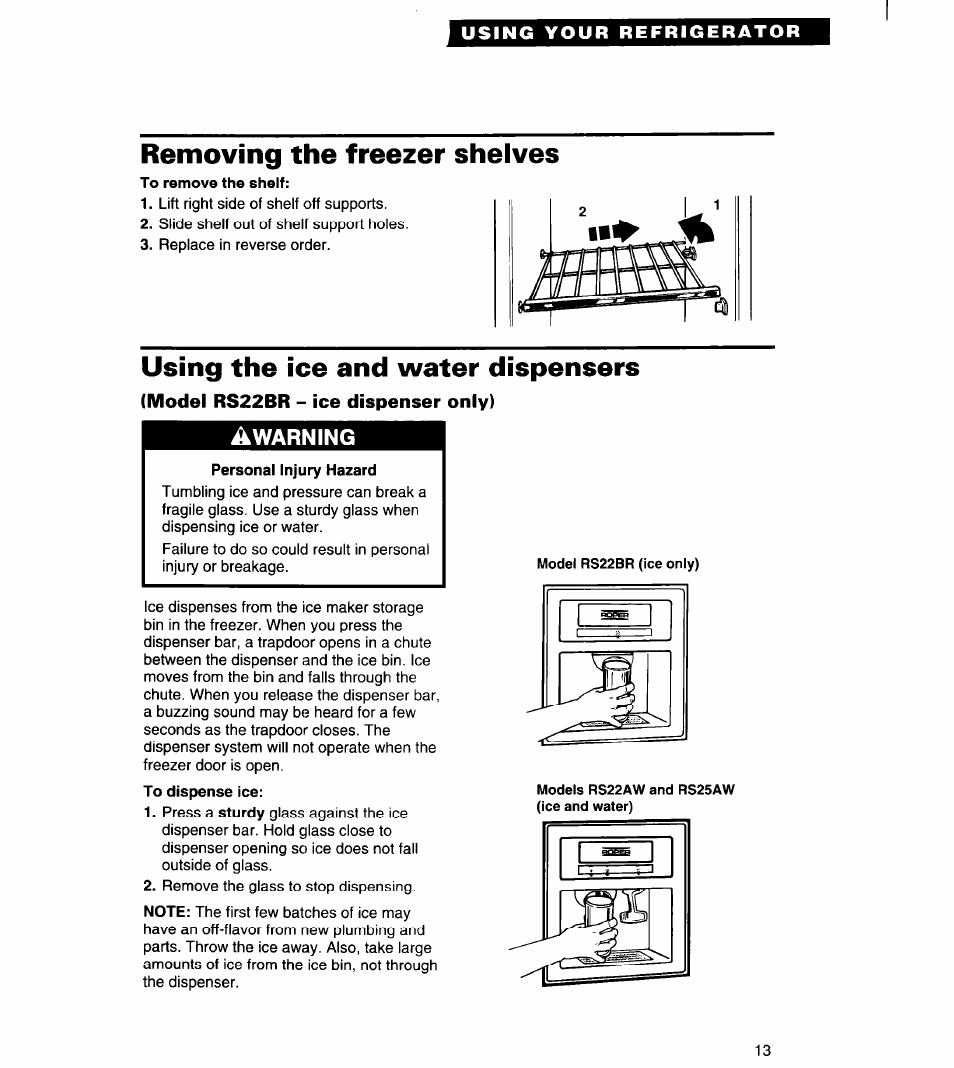 Removing the freezer shelves, To remove the shelf, Using the ice and water dispensers | Model rs22br - ice dispenser only), Personal injury hazard, Using the ice and water, Dispensers | Whirlpool RS20AK User Manual | Page 13 / 28