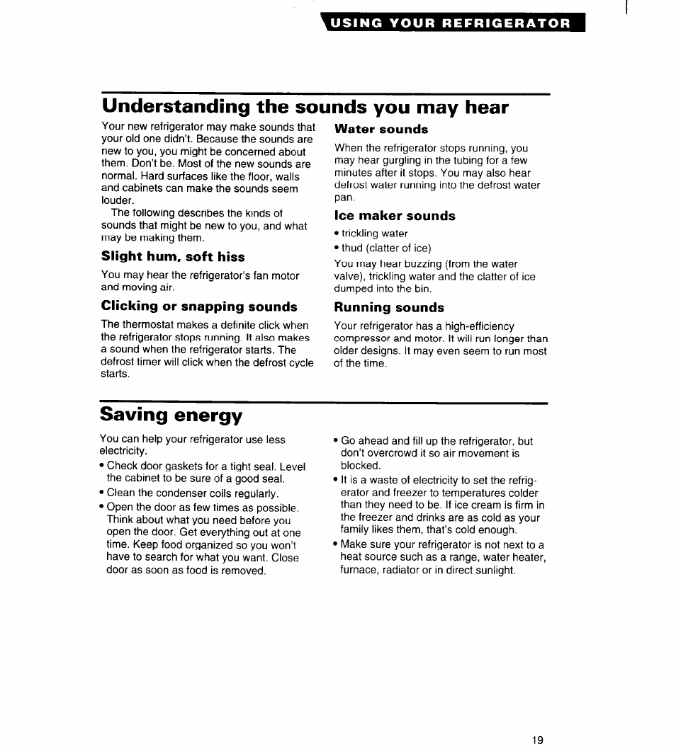 Understanding the sounds you may hear, Slight hum, soft hiss, Clicking or snapping sounds | Water sounds, Ice maker sounds, Running sounds, Saving energy, Understanding the sounds you, May hear | Whirlpool RS20AK User Manual | Page 19 / 28