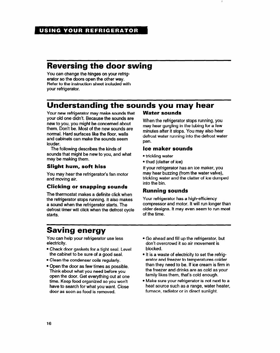 Reversing the door swing, Understanding the sounds you may hear, Slight hum, soft hiss | Clicking or snapping sounds, Water sounds, Ice maker sounds, Running sounds, Saving energy | Whirlpool RT18HD User Manual | Page 16 / 24