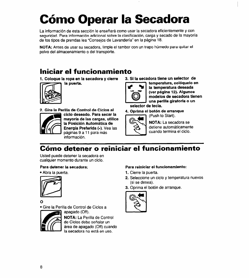 Cómo operar la secadora, Iniciar el funcionamiento, Cómo detener o reiniciar el funcionamiento | Para detener la secadora, Para reiniciar ei funcionamiento, Cómo detener o reiniciar el, Funcionamiento | Whirlpool 340 1094 User Manual | Page 33 / 56