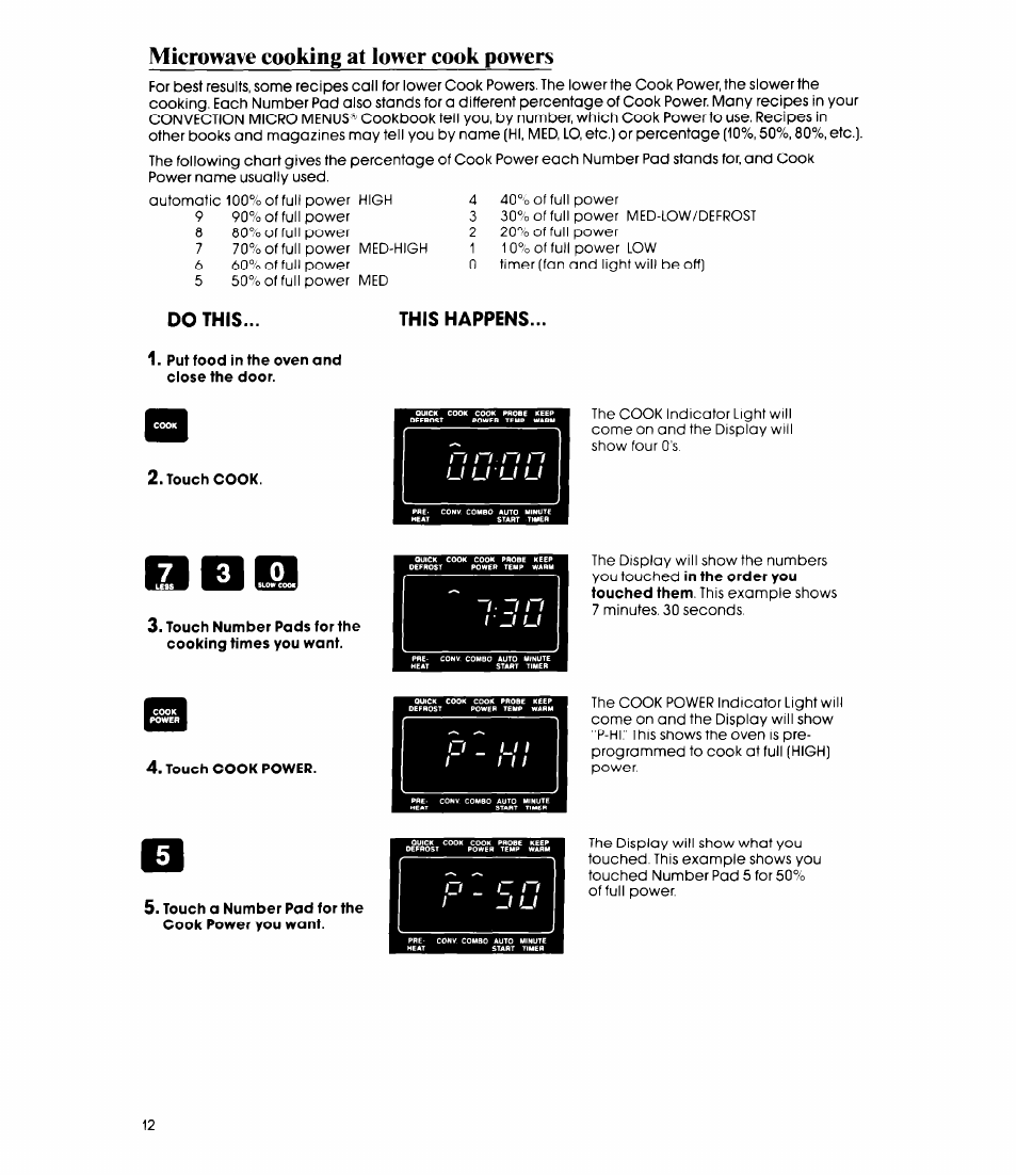 Put food in the oven and close the door, Touch cook, Touch cook power | Touch a number pad for the cook power you want, Microwave cooking at loner cook powers, Do this... this happens | Whirlpool MC8991XT User Manual | Page 12 / 44